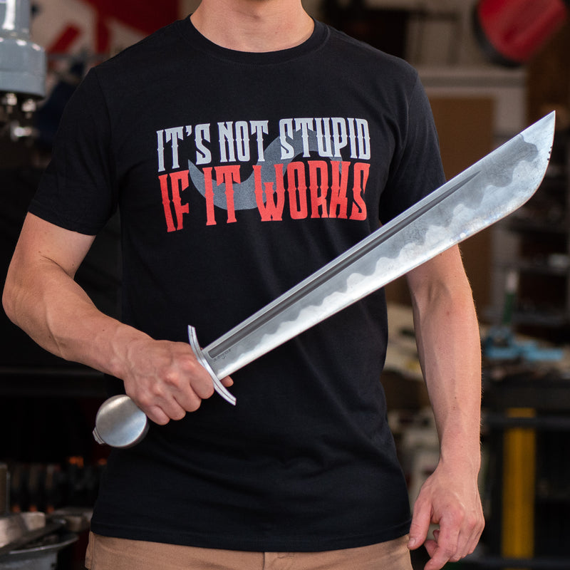 IT'S NOT STUPID IF IT WORKS TSHIRT